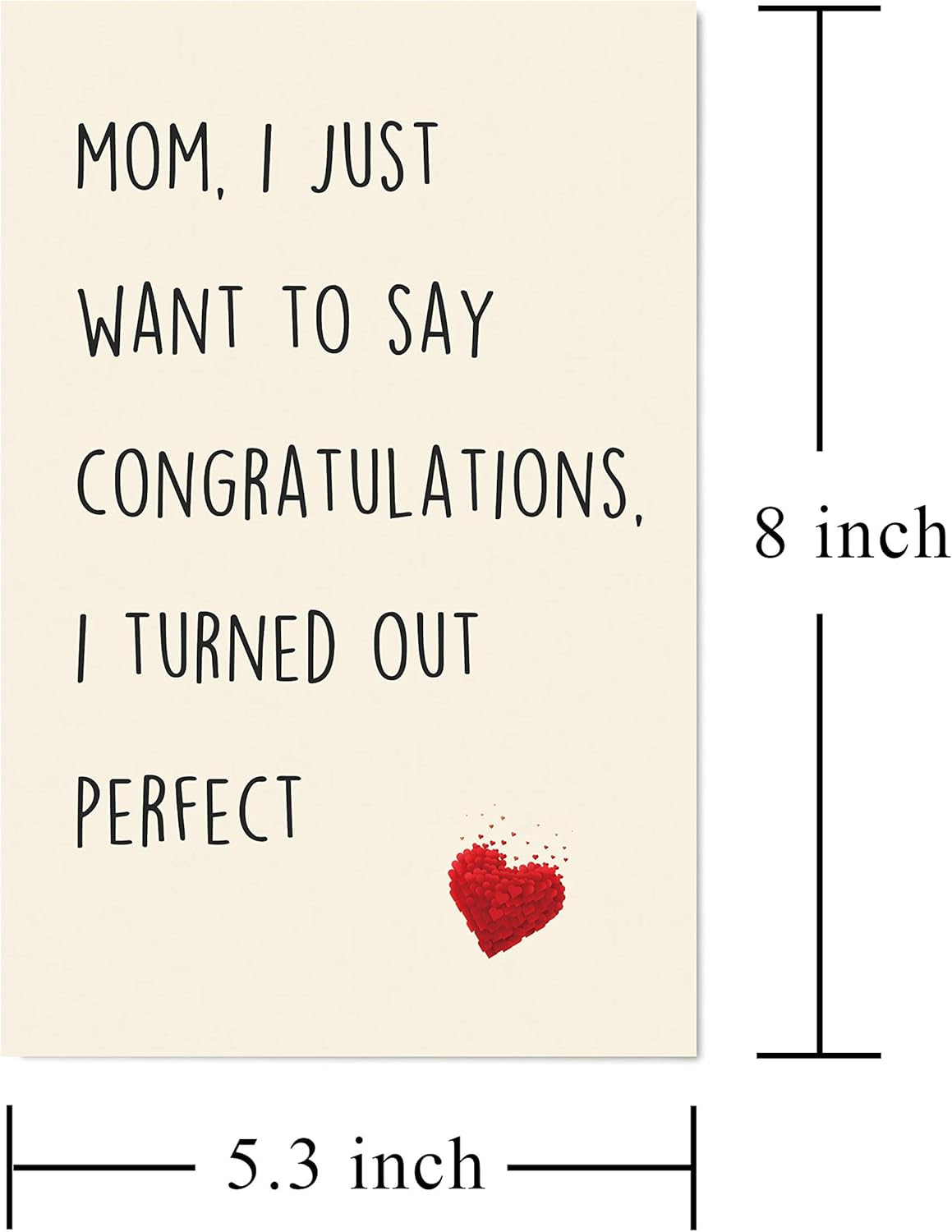 Funny Mother'S Day Card, Mothers Day Card from Daughter, Mom I Just Want to Say Congratulations, I Turn Out Perfect