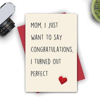 Funny Mother'S Day Card, Mothers Day Card from Daughter, Mom I Just Want to Say Congratulations, I Turn Out Perfect